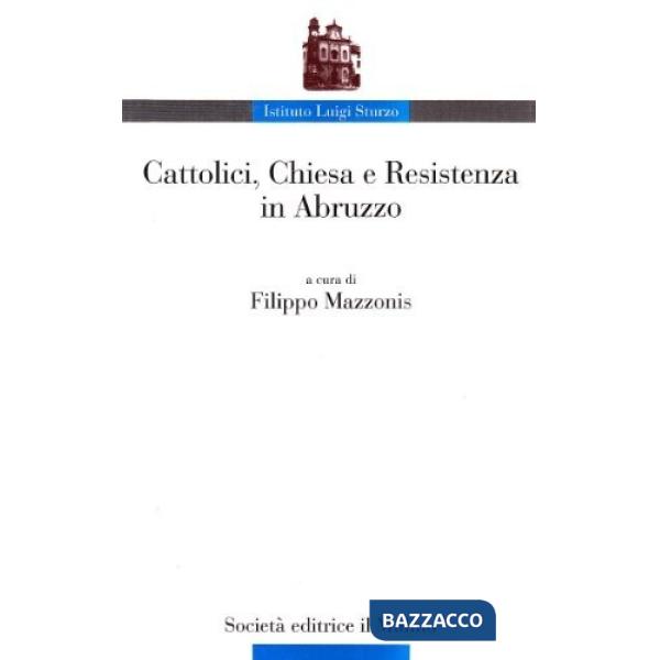 Cattolici, Chiesa e Resistenza in Abruzzo