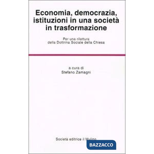 Economia, democrazia, istituzioni in una società in trasformazione. Per una rile