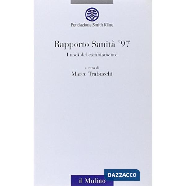 Rapporto sanità '97. I nodi del cambiamento