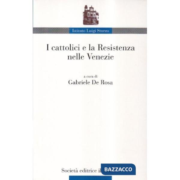 Cattolici e la Resistenza nelle Venezie (I)
