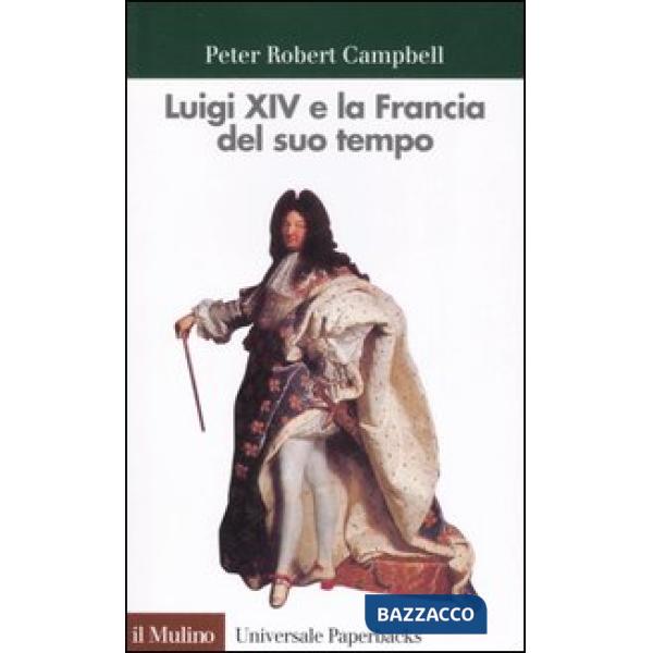 Luigi XIV e la Francia del suo tempo