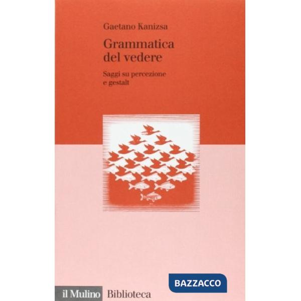 Grammatica del vedere. Saggi su percezione e Gestalt