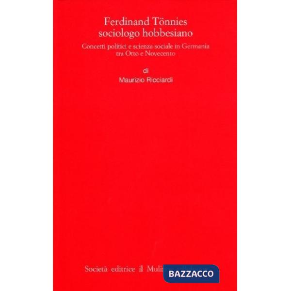 Ferdinand Tönnies sociologo hobbesiano. Concetti politici e scienza sociale in G