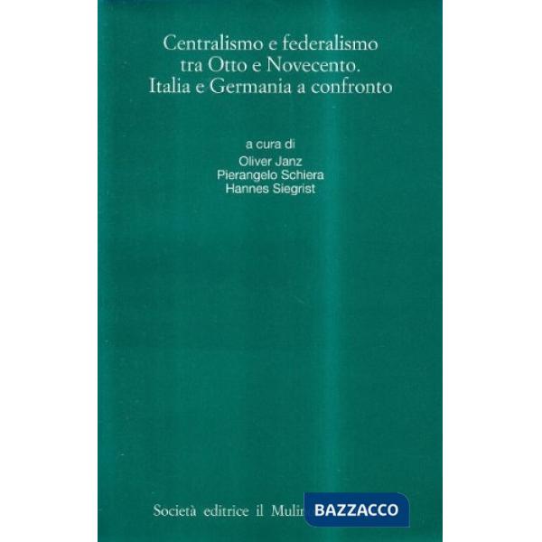 Centralismo e federalismo tra Otto e Novecento. Italia e Germania a confronto