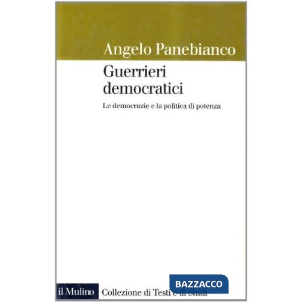 Guerrieri democratici. Le democrazie e la politica di potenza
