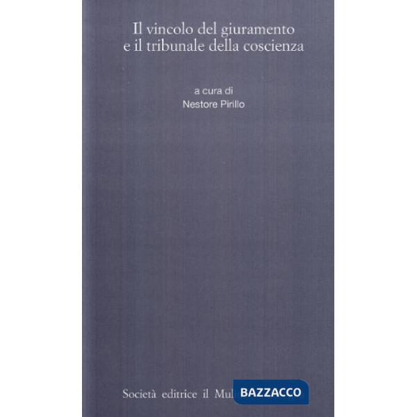 Vincolo del giuramento e il tribunale della coscienza (Il)