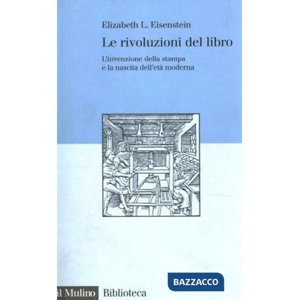 Rivoluzioni del libro. L'invenzione della stampa e la nascita dell'età moderna (