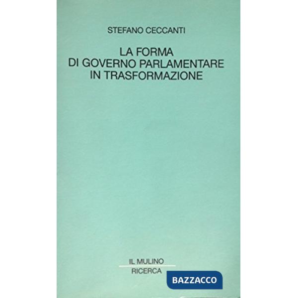 Forma di governo parlamentare in trasformazione (La)