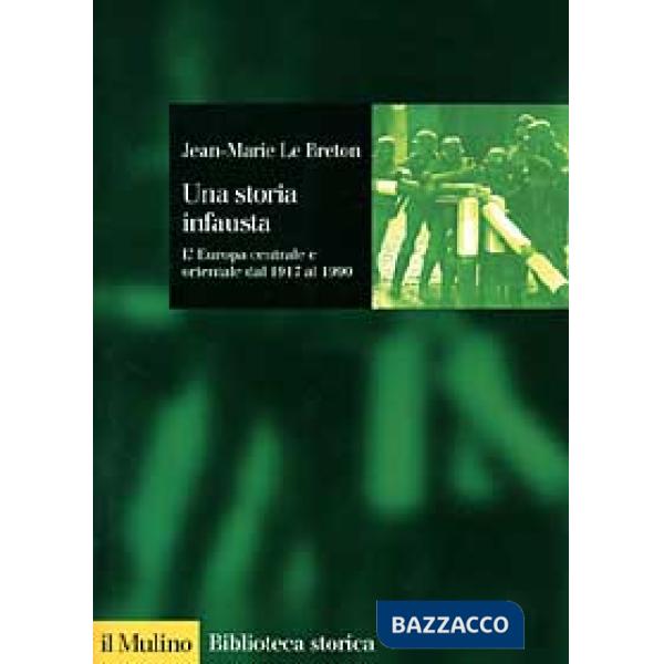 Storia infausta. L'Europa centrale e orientale dal 1917 al 1990 (Una)