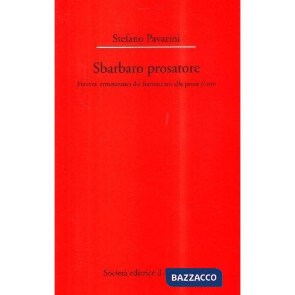 Sbarbaro prosatore. Percorsi ermeneutici dal frammento alla prosa d'arte