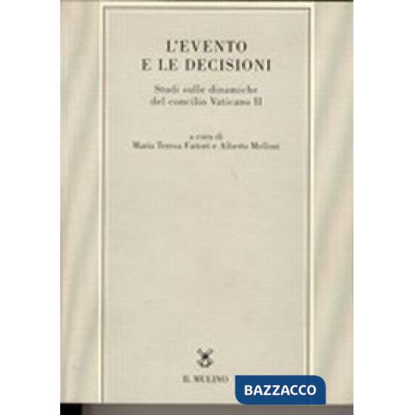Evento e le decisioni. Studi sulle dinamiche del Concilio Vaticano II (L')