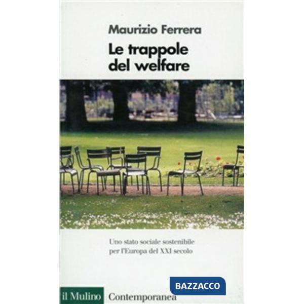 Trappole del welfare. Uno Stato sociale sostenibile per l'Europa del XXI secolo (Le)