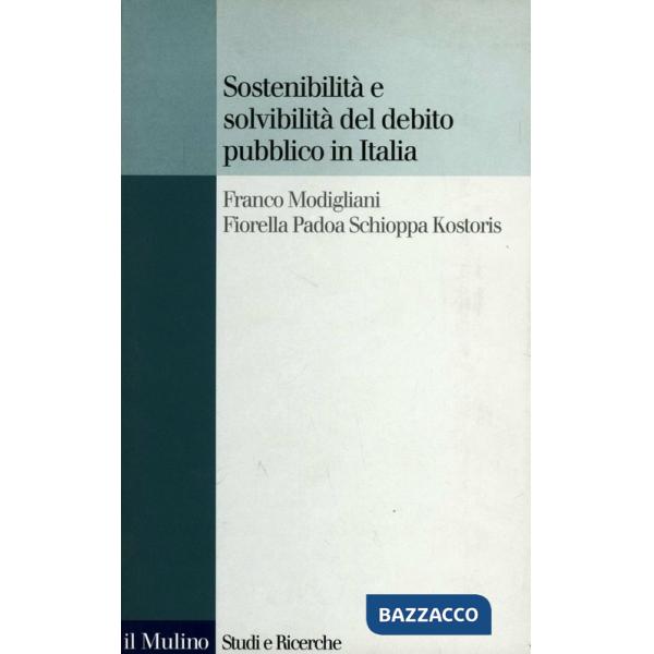 Sostenibilità e solvibilità del debito pubblico in Italia. Il conto dei flussi e degli stock della pubblica amministrazione a li
