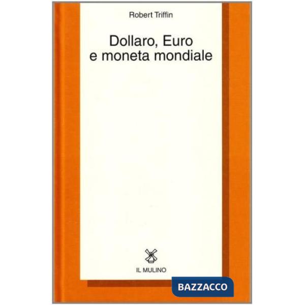 Dollaro, euro e moneta mondiale