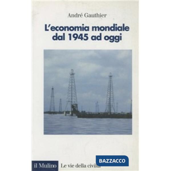 Economia mondiale dal 1945 ad oggi (L')
