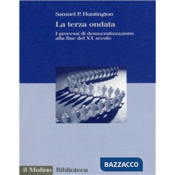 Terza ondata. I processi di democratizzazione alla fine del XX secolo (La)