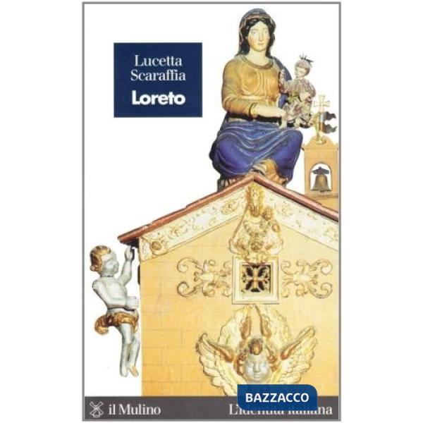Loreto. Un lembo di Terra Santa in Italia