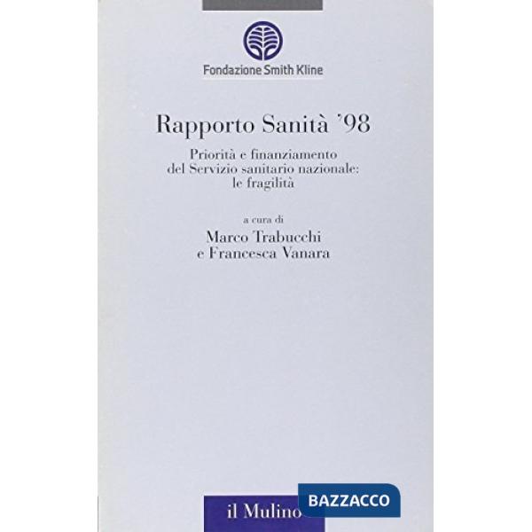 Rapporto sanità '98. Priorità e finanziamento del Servizio sanitario nazionale: 