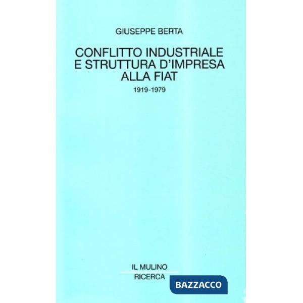 Conflitto industriale e struttura di impresa alla Fiat (1919-1979)