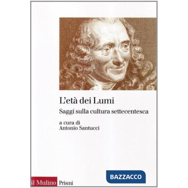 Età dei lumi. Saggi sulla cultura settecentesca (L')