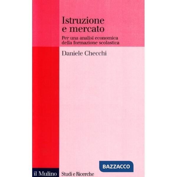 Istruzione e mercato. Per una analisi economica della formazione scolastica