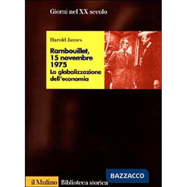 Rambouillet, 15 novembre 1975. La globalizzazione dell'economia