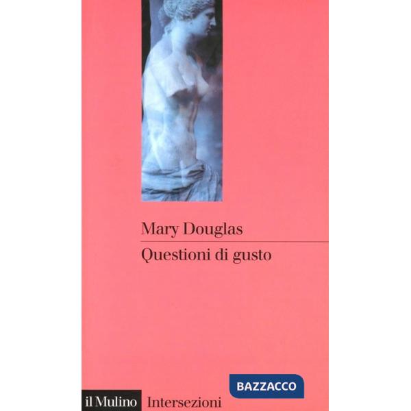 Questioni di gusto. Stili di pensiero tra volgarità e raffinatezza