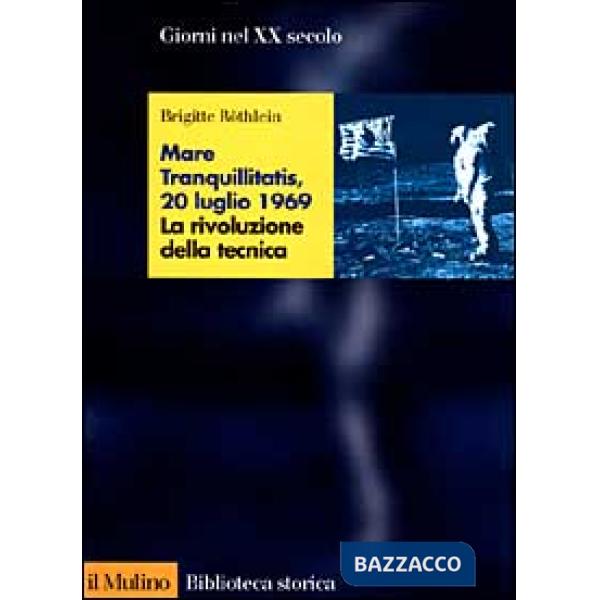 Mare tranquillitatis, 20 luglio 1969. La rivoluzione della tecnica
