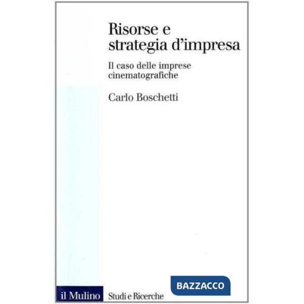 Risorse e strategia d'impresa. Il caso delle imprese cinematografiche