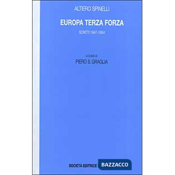 Europa terza forza. Politica estera e difesa comune negli anni della guerra fred