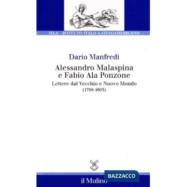 Alessandro Malaspina e Fabio Ala Ponzone. Lettere dal vecchio e nuovo mondo (178