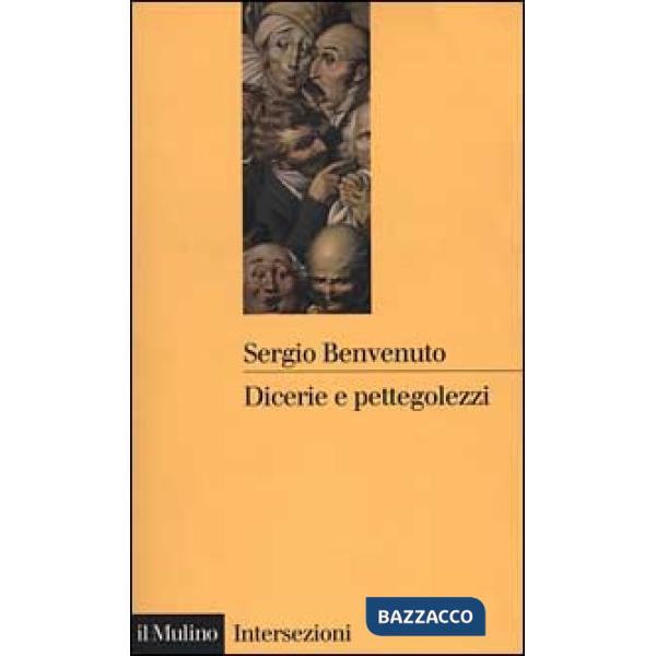 Dicerie e pettegolezzi. Perché crediamo in quello che ci raccontano