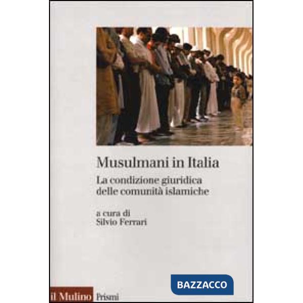 Musulmani in Italia. La condizione giuridica delle comunità islamiche