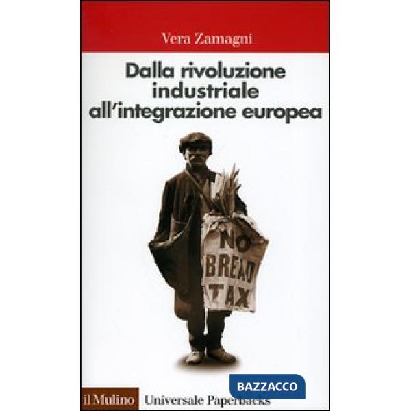 Dalla rivoluzione industriale all'integrazione europea. Breve storia economica dell'Europa contemporanea