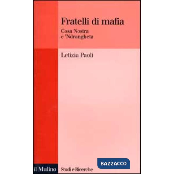 Fratelli di mafia. Cosa Nostra e 'ndrangheta