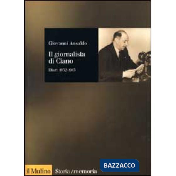 Giornalista di Ciano. Diari 1932-1943 (Il)