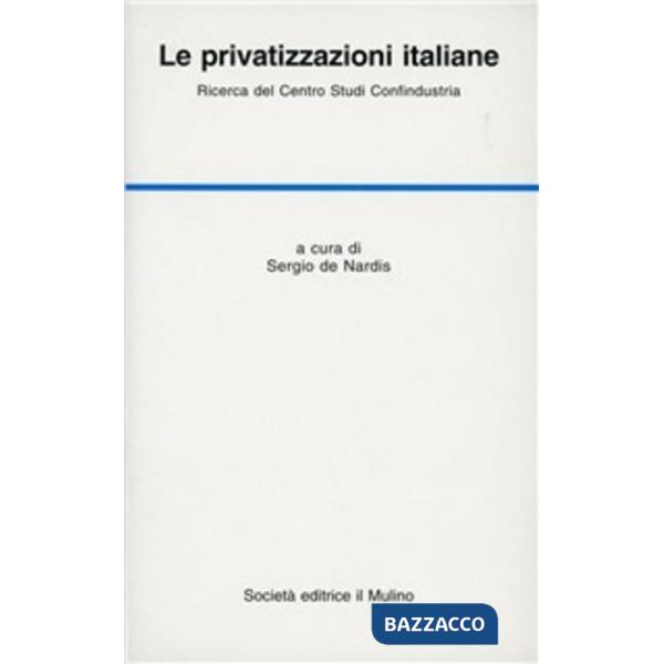 Privatizzazioni italiane. Ricerca del Centro studi Confindustria (Le)