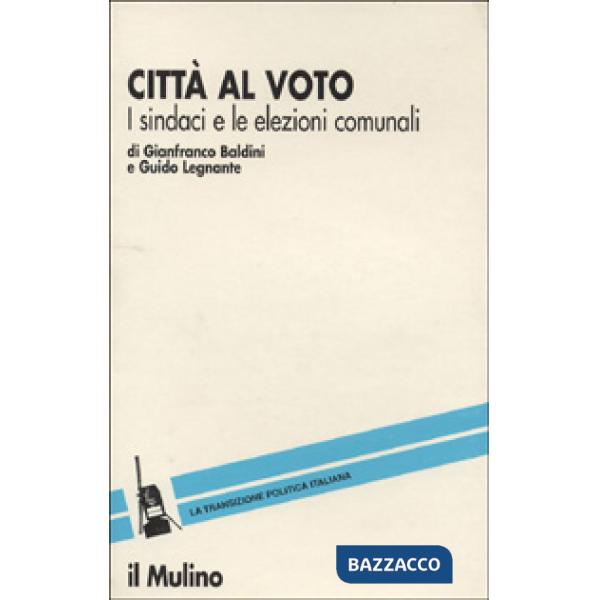 Città al voto. I sindaci e le elezioni comunali