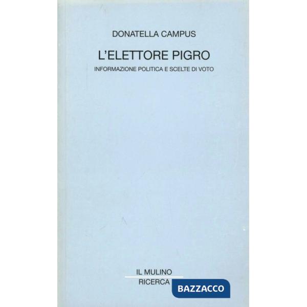Elettore pigro. Informazione politica e scelte di voto (L')
