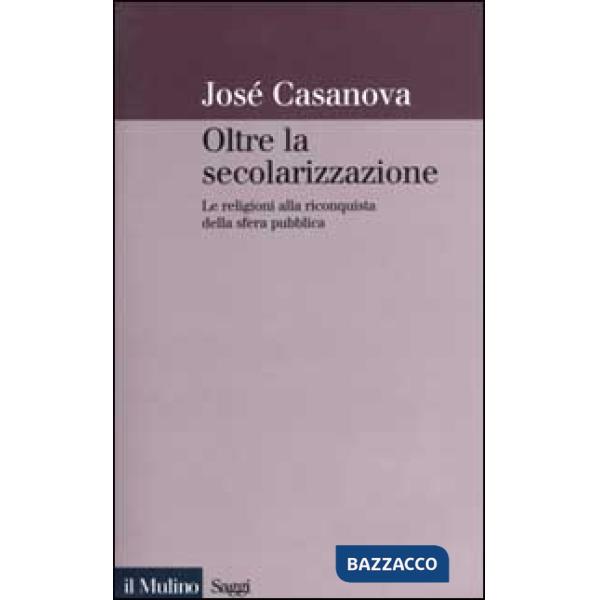Oltre la secolarizzazione. Le religioni alla riconquista della sfera pubblica