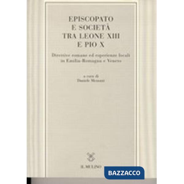 Episcopato e società tra Leone XIII e Pio X. Direttive romane ed esperienze loca