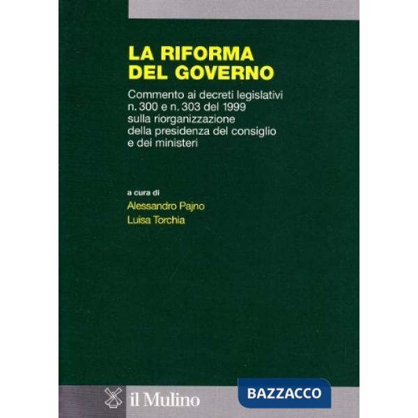 Riforma del governo. Commento ai Decreti legislativi n. 300 e n. 303 del 1999 su