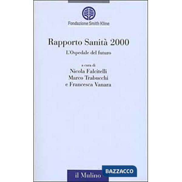 Rapporto sanità 2000. L'ospedale del futuro