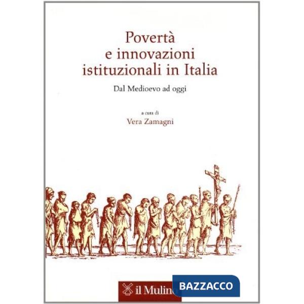 Povertà e innovazioni istituzionali in Italia. Dal Medioevo ad oggi