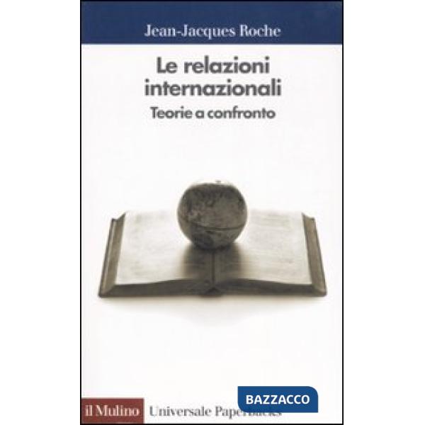 Relazioni internazionali. Teorie a confronto (Le)