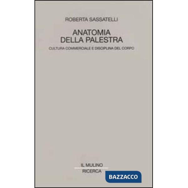 Anatomia della palestra. Cultura commerciale e disciplina del corpo