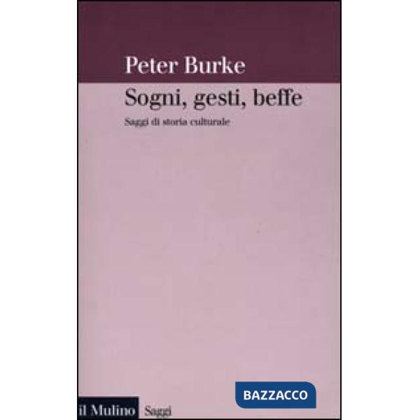 Sogni, gesti, beffe. Saggi di storia culturale