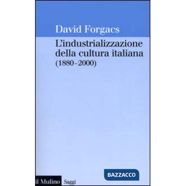 Industrializzazione della cultura italiana (1880-2000) (L')