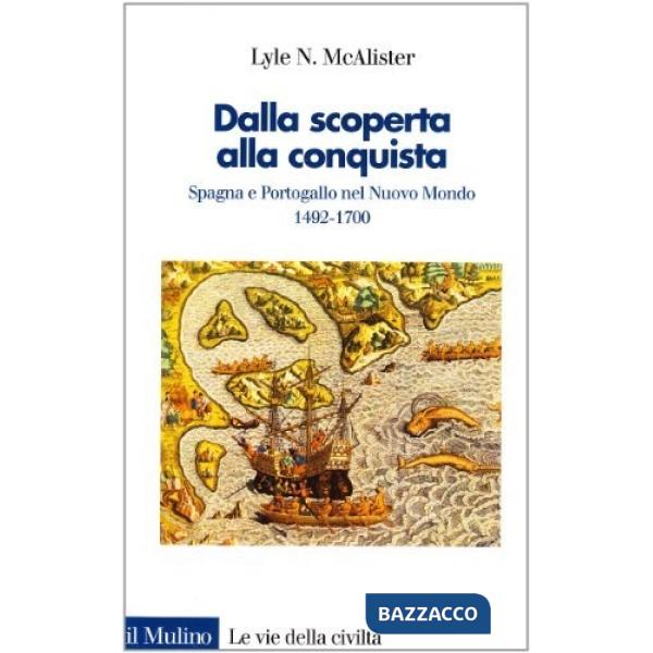 Dalla scoperta alla conquista. Spagna e Portogallo nel nuovo mondo (1492-1700)