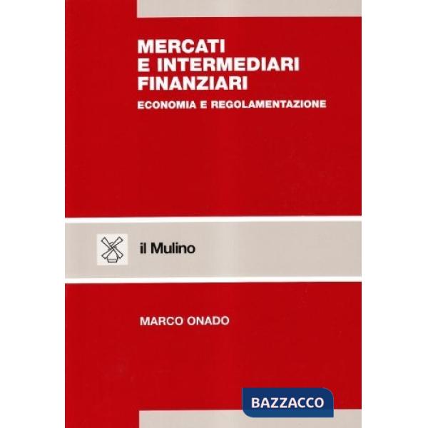Mercati e intermediari finanziari. Economia e regolamentazione